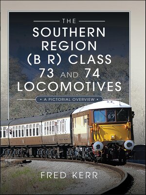cover image of The Southern Region (B R) Class 73 and 74 Locomotives